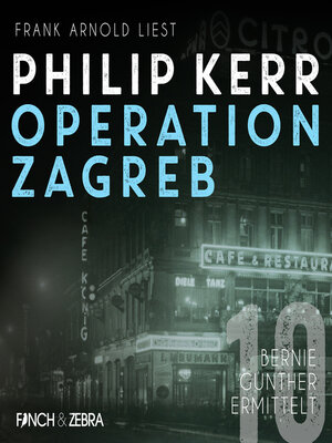 cover image of Operation Zagreb--Bernie Gunther ermittelt, Band 10